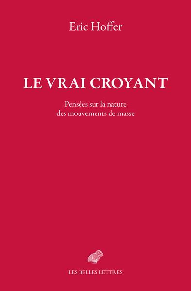 Le Vrai croyant. Pensées sur la nature des mouvements de masse
