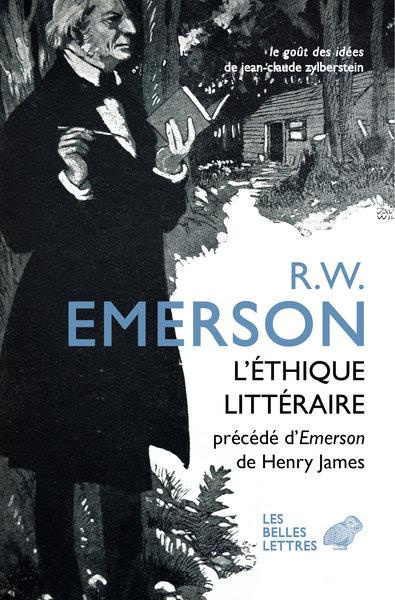 L'éthique littéraire. Et quatre autres conférences précédées de Emerson par Henry James