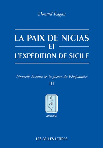 La Paix de Nicias et l’expédition de Sicile. Tome 3, Nouvelle histoire de la guerre du Péloponnèse