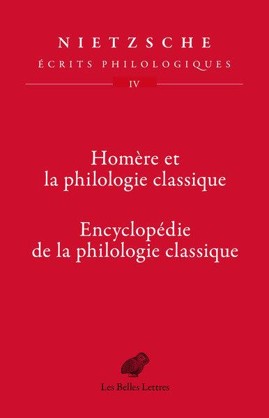 Ecrits philologiques. Tome 4, Homère et la philologie classique - Encyclopédie de la philologie clas
