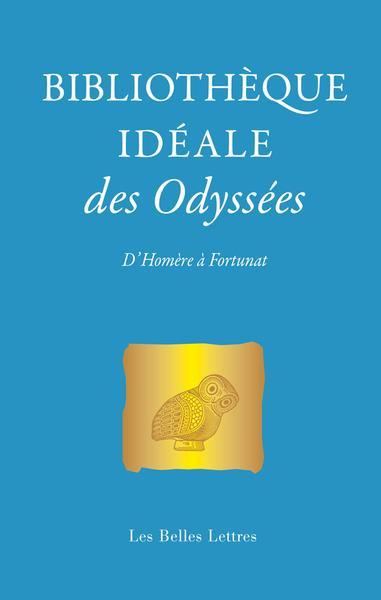 Bibliothèque idéale des Odyssées. D'Homère à Fortunat