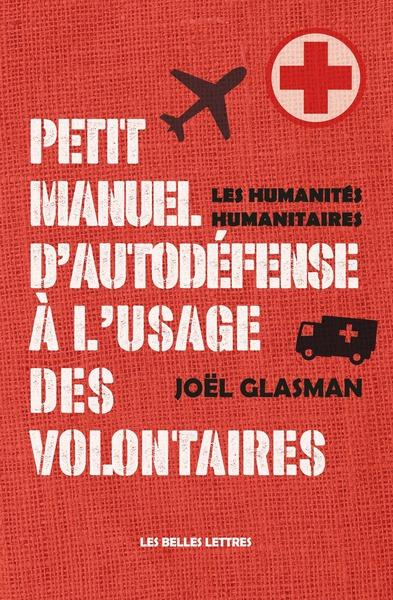 Petit manuel d'autodéfense à l'usage des volontaires. Les humanités humanitaires