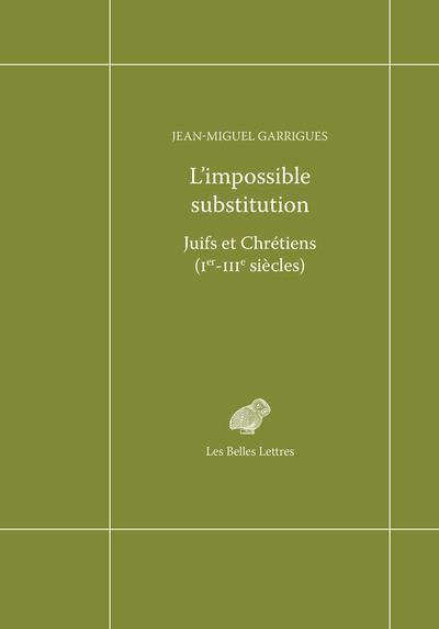 L'impossible substitution. Juifs et chrétiens (Ier-IIIe siècles)