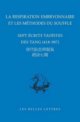 La respiration embryonnaire et les méthodes du souffle. Sept écrits taoïstes des Tang (618-907), Edi