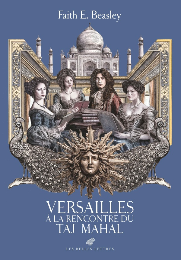 Versailles à la rencontre du Taj Mahal. Conversations éclairées sur l'Inde au temps du Roi-Soleil