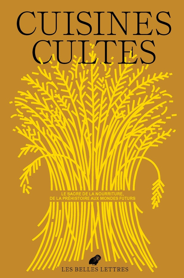 Le Bulletin des Belles Lettres N° 5 : Cuisines cultes. Le sacre de la nourriture, de la Préhistoire
