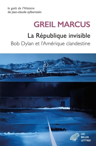 La République invisible. Bob Dylan et l'Amérique clandestine