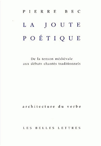 La joute poétique. De la tenson médiévale aux débats chantés traditionnels, édition bilingue françai