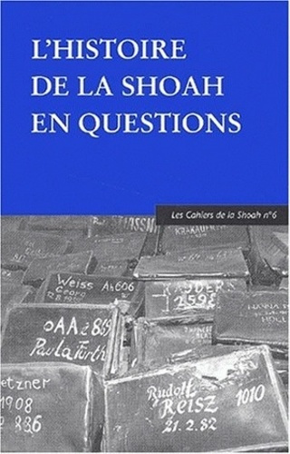 Les cahiers de la Shoah N° 6 : L'histoire de la Shoah en questions