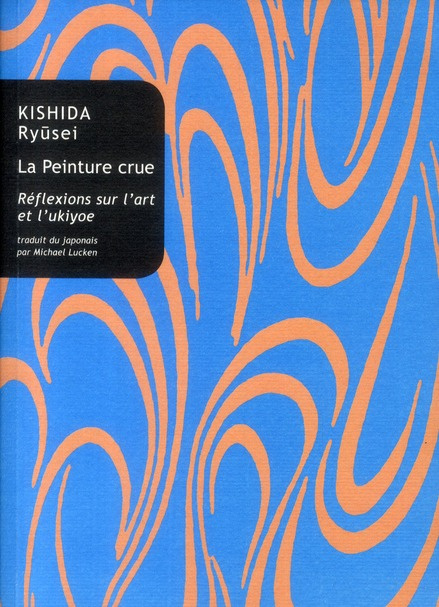 La Peinture crue. Réflexions sur l'art et l'ukiyoe