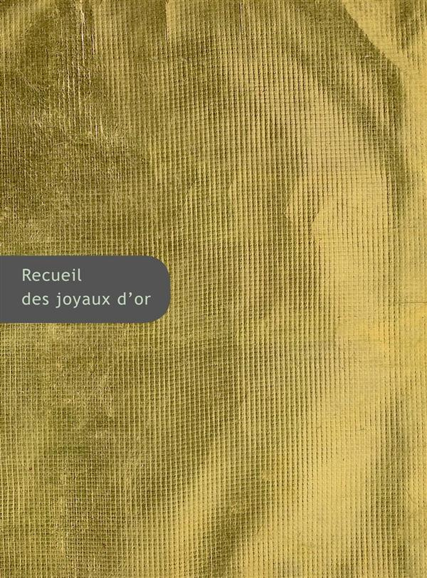 Recueil des joyaux d'or et autres poèmes