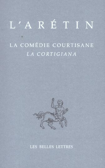 La Comédie courtisane. Edition bilingue français-italien