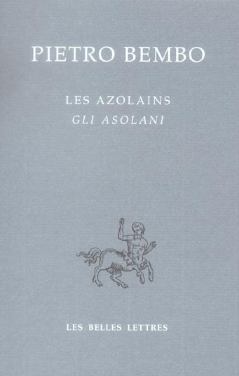 Les Azolains : Gli Asolani. Edition bilingue français-italien