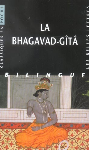 La Bhagavad-Gîtâ. Edition bilingue