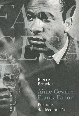 Aimé Césaire, Frantz Fanon. Portraits de décolonisés