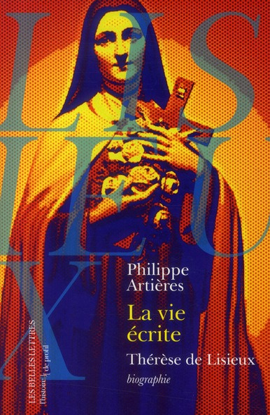 LA VIE ECRITE. THERESE DE LISIEUX