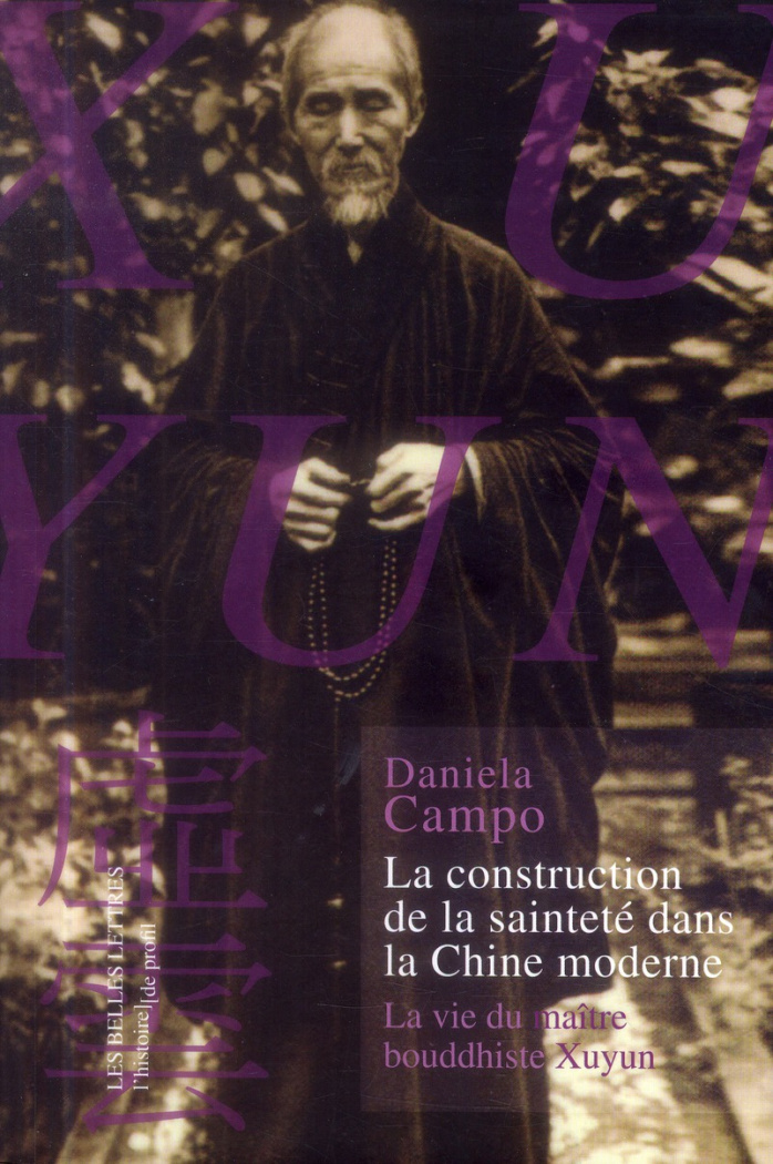 LA CONSTRUCTION DE LA SAINTETE DANS LA CHINE MODERNE : LA VIE DU MAITRE BOUDDHISTE XUYUN - ILLUSTRAT