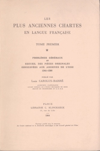 Les plus anciennes chartes en langue française. Tome 1, Problèmes généraux et recueil des pièces ori