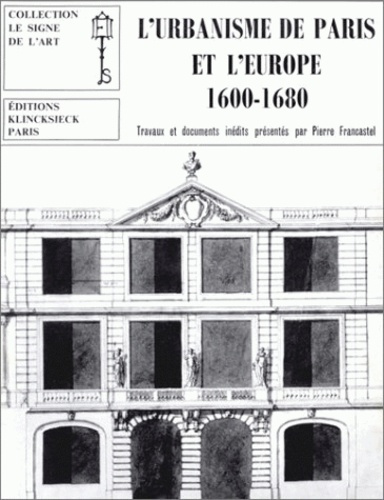L'urbanisme de Paris et l'Europe (1600-1680)