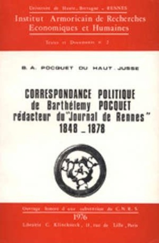 Correspondance politique de Barthélemy Pocquet. Rédacteur du "Journal de Rennes", 1848-1878
