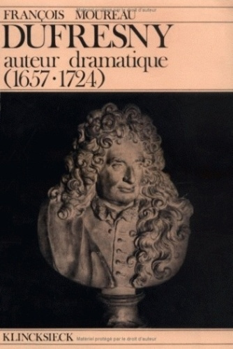 Dufresny. Auteur dramatique (1657-1724)