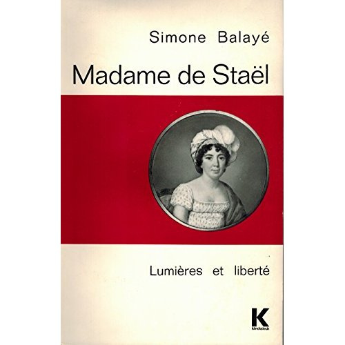MADAME DE STAEL. Lumières et liberté