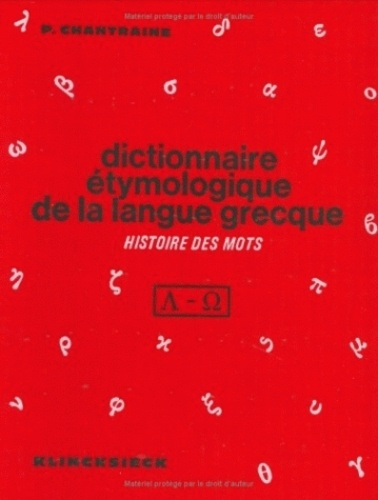 Dictionnaire étymologique de la langue grecque. Histoire des mots