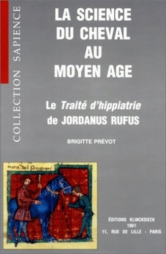 La science du cheval au Moyen Age. Le Traité d'hippiatrie de Jordanus Rufus