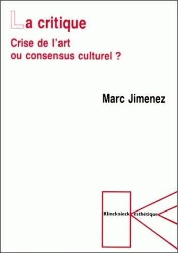 La critique. Crise de l'art ou consensus culturel ?