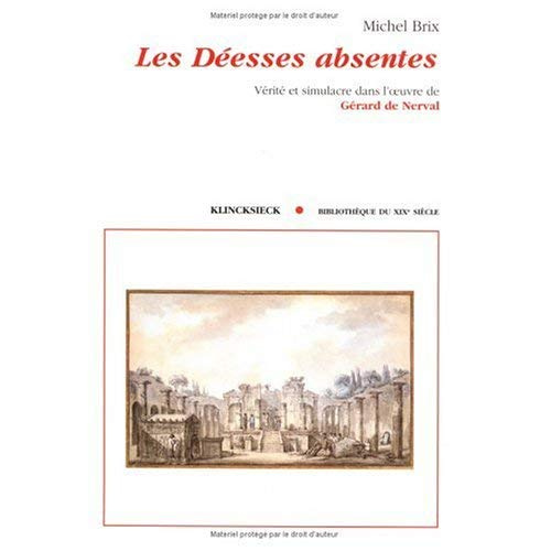 Les déesses absentes. Vérité et simulacre dans l'oeuvre de Gérard de Nerval