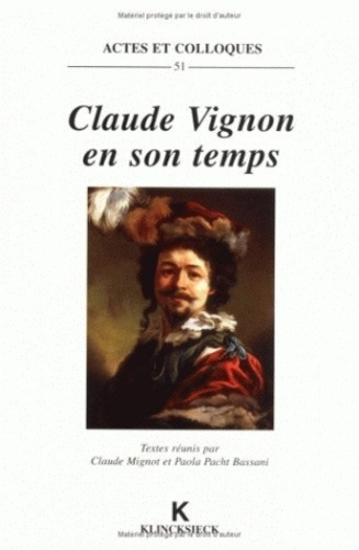 Claude Vignon en son temps. Actes du colloque international de l'Université de Tours, 28-29 janvier