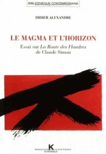 Le magma et l'horizon. Essai sur La Route des Flandres de Claude Simon
