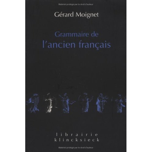 Grammaire de l'ancien français. Morphologie-Syntaxe