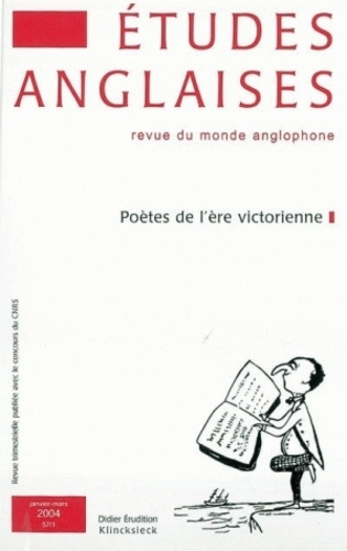 Etudes anglaises N° 57/1, Janvier-mars 2004 : Poètes de l'ère victorienne