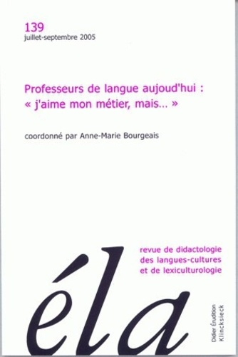 Etudes de Linguistique Appliquée N° 139, Juillet-décembre 2005 : Professeurs de langue aujourd'hui :