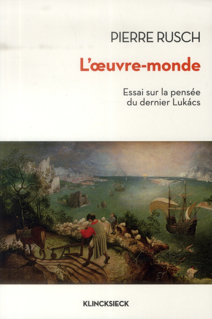 L'oeuvre-monde. Essai sur la pensée du dernier Lukacs