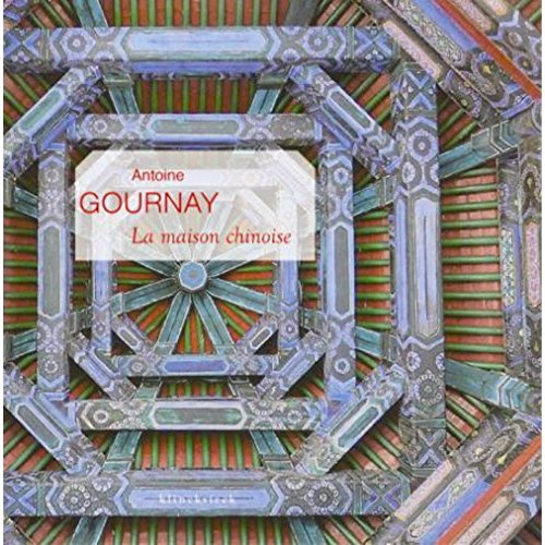 La maison chinoise. Construire et habiter en Chine à la fin de l'époque impériale