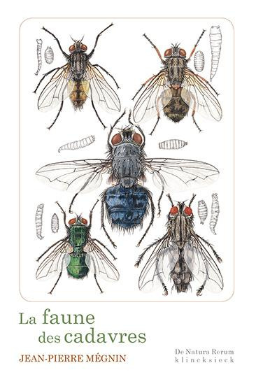 La faune des cadavres. Application de l'entomologie à la médecine légale