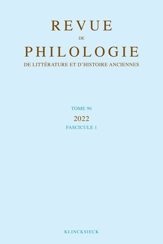 Revue de philologie, de littérature et d'histoire anciennes N° 96 fascicule 1