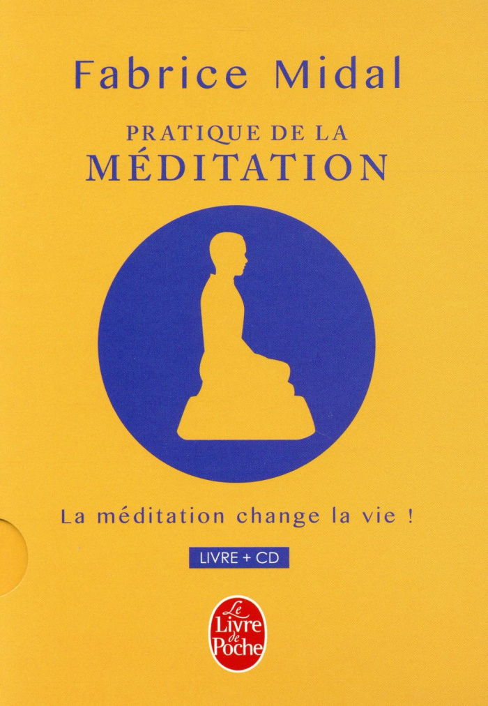 Pratique de la méditation. La méditation change la vie ! Avec 1 CD audio