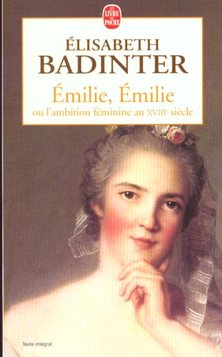 EMILIE, EMILIE. L'ambition féminine au XVIIIème siècle