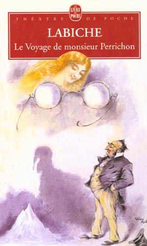 Le Voyage de Monsieur Perrichon. Comédie en quatre actes