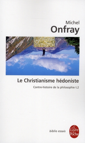 Contre-histoire de la philosophie. Tome 2, Le Christianisme hédoniste