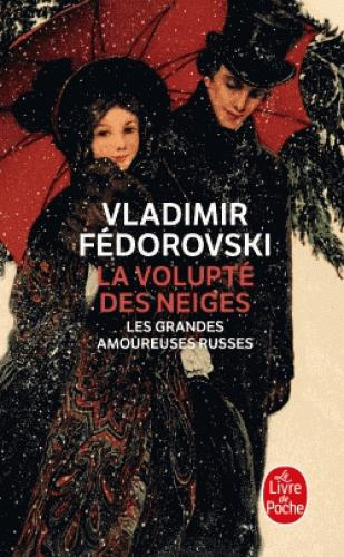 La volupté des neiges. Les grandes amoureuses russes