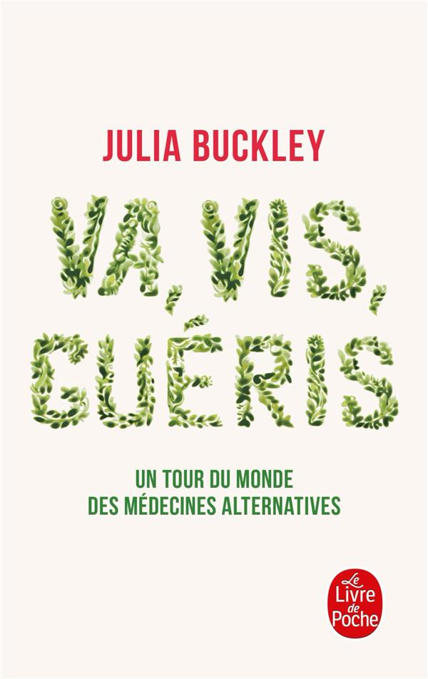 Va, vis, guéris. Un tour du monde des médecines alternatives
