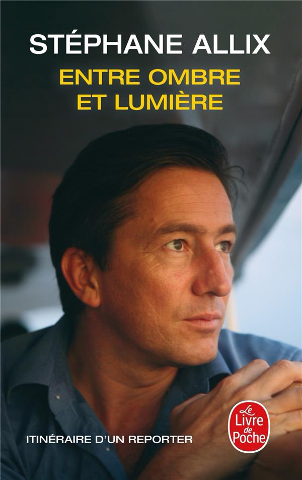 Entre ombre et lumière. Itinéraire d'un reporter