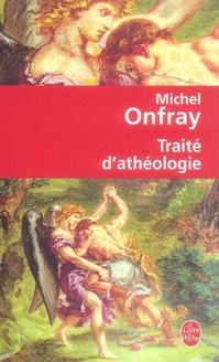 Traité d'athéologie. Physique de la métaphysique
