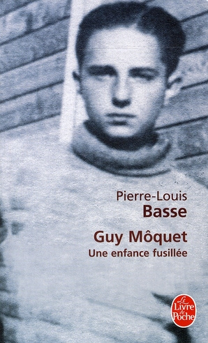 Guy Môquet. Une enfance fusillée
