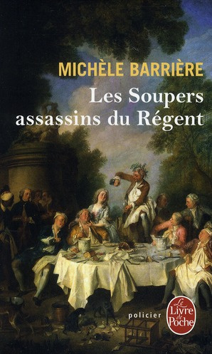 Les Soupers assassins du Régent. Roman noir et gastronomique