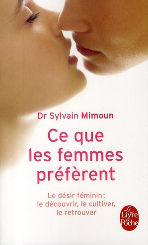 Ce que les femmes préfèrent. Le désir féminin : le découvrir, le cultiver, le retrouver